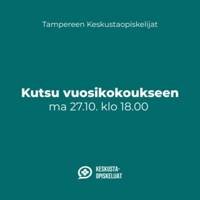Teksti: Tampereen Keskustaopiskelijat. Kutsu vuosikokoukseen ma 27.10. klo 18.00.